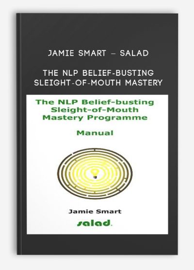 Jamie Smart – Salad – The NLP Belief-Busting Sleight-of-Mouth Mastery