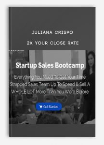 Juliana Crispo – 2X Your Close Rate (Sell To The Enterprise)