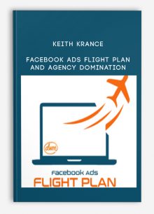 Keith Krance – Facebook Ads Flight Plan and Agency Domination