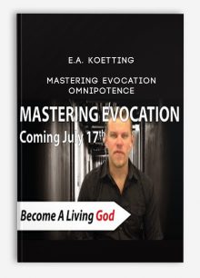 Mastering Evocation: Omnipotence from E.A. Koetting