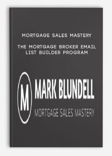 Mortgage Sales Mastery – The Mortgage Broker Email List Builder Program