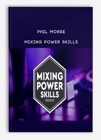 Phil Morse – Mixing Power Skills