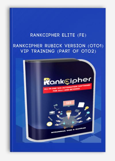 RankCipher Elite (FE) + RankCipher Rubick Version (OTO1) + VIP Training (part of OTO2)