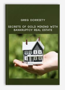 Secrets of Gold Mining with Bankruptcy Real Estate from Greg Dorriety