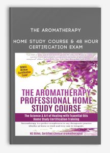 The Aromatherapy Home Study Course & 48 Hour Certification Exam