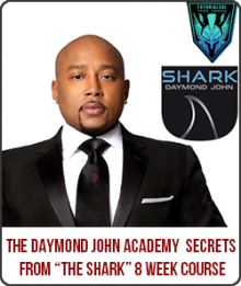 Secrets from “The Shark” - 8 week course from The Daymond John Academy