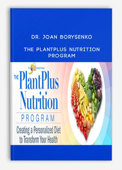 The PlantPlus Nutrition Program from Dr. Joan Borysenko
