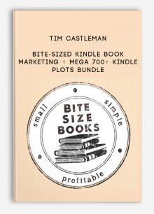 Tim Castleman – Bite-Sized Kindle Book Marketing + Mega 700+ Kindle Plots Bundle