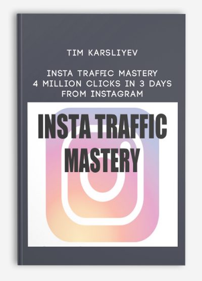 Tim Karsliyev – Insta Traffic Mastery – 4 Million Clicks In 3 Days From Instagram
