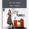 You Can Brand from Fancy Funnels