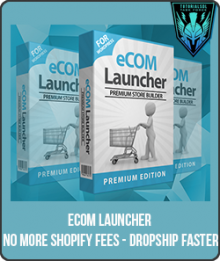 No more Shopify Fees - Dropship Faster from eCom Launcher