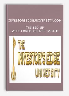 he Fed Up with Foreclosures System from Investorsedgeuniversity.com Sorry, this file type is not permitted for security reasons.