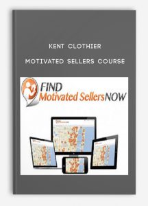 Kent Clothier – Motivated Sellers Course