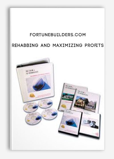 Rehabbing and Maximizing Profits by FortuneBuilders.com