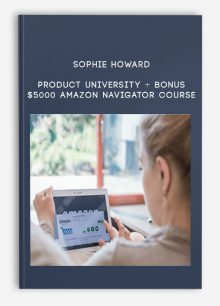 Sophie Howard – Product University + Bonus $5000 Amazon Navigator Course