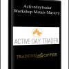 Workshop: Metals Mastery from Activedaytrader