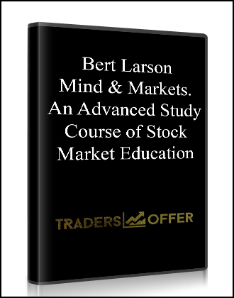 Bert Larson - Mind & Markets. An Advanced Study Course of Stock Market Education