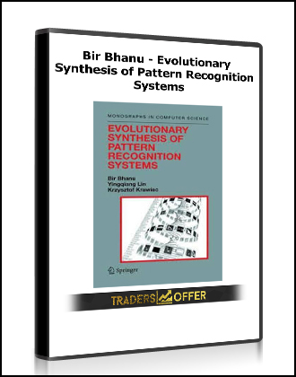 Bir Bhanu - Evolutionary Synthesis of Pattern Recognition Systems