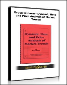 Bruce Gilmore - Dynamic Time and Price Analysis of Market Trends