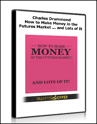 Charles Drummond - How to Make Money in the Futures Market ... and Lots of It