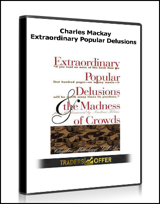 Charles Mackay - Extraordinary Popular Delusions
