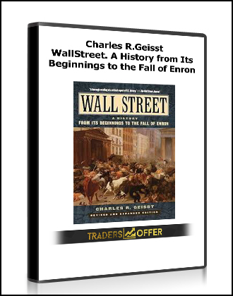 Charles R.Geisst - WallStreet. A History from Its Beginnings to the Fall of Enron