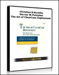 Christian D.Buckley, Darren W.Pulsipher - The Art of ClearCase Deployment