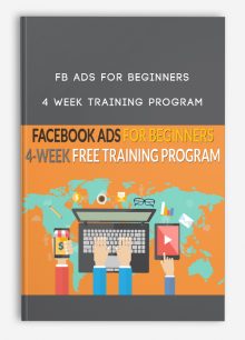 Fb Ads For Beginners – 4 Week Training Program