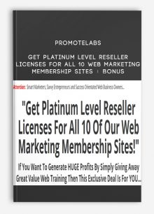 Get Platinum Level Reseller Licenses For All 10 Web Marketing Membership Sites + BONUS from Promotelabs