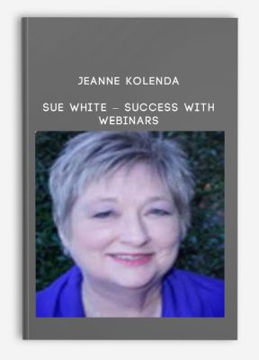 Jeanne Kolenda - Sue White - Success With Webinars