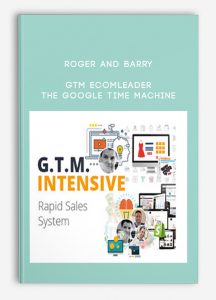 Roger And Barry – GTM Ecomleader – The Google Time Machine (Platinum Package)