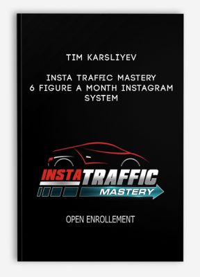 Tim Karsliyev - Insta Traffic Mastery - 6 Figure A Month Instagram System