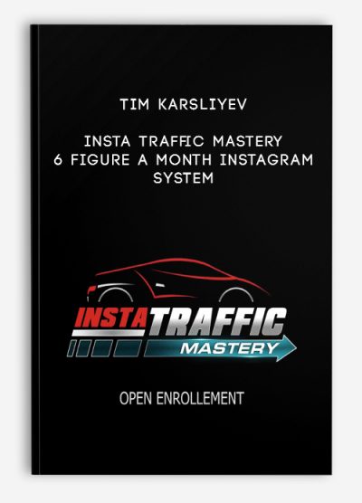 Tim Karsliyev - Insta Traffic Mastery - 6 Figure A Month Instagram System