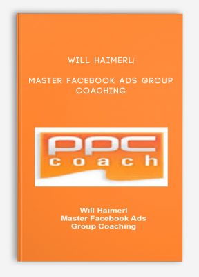 Will Haimerl‎ - Master Facebook Ads Group Coaching