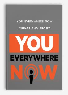 You Everywhere Now – Create and Profit