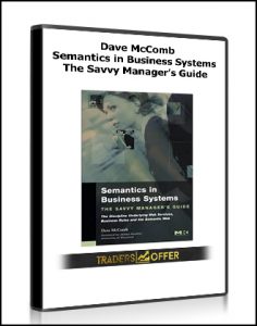 Dave McComb - Semantics in Business Systems The Savvy Manager's Guide