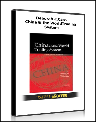 Deborah Z.Cass - China & the World Trading System