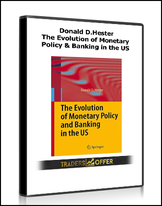 Donald D.Hester - The Evolution of Monetary Policy & Banking in the US