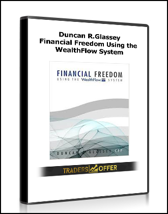 Duncan R.Glassey - Financial Freedom Using the WealthFlow System