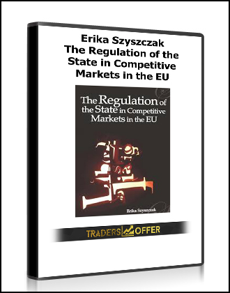 Erika Szyszczak – The Regulation of the State in Competitive Markets in the EU