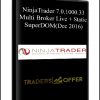 NinjaTrader 7.0.1000.33 Multi Broker Live + Static SuperDOM(Dec 2016)