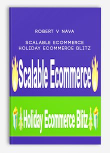 Robert V Nava – Scalable eCommerce + Holiday eCommerce Blitz