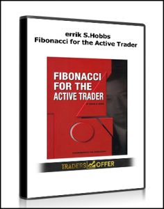 errik S.Hobbs - Fibonacci for the Active Trader