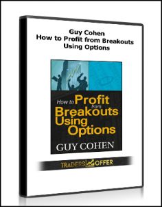 Guy Cohen – How to Profit from Breakouts Using Options