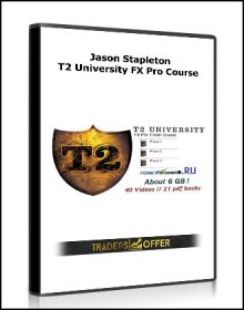 Jason Stapleton - T2 University FX Pro Course [40 VIDEO (mp4) + 21 Documents (PDFs)]