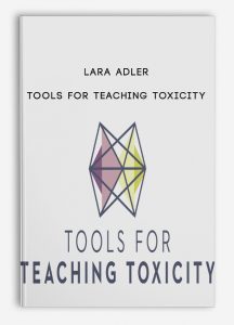 Lara Adler – Tools For Teaching Toxicity