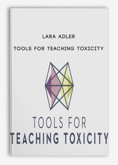 Lara Adler – Tools For Teaching Toxicity