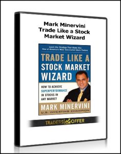 Mark Minervini - Trade Like a Stock Market Wizard