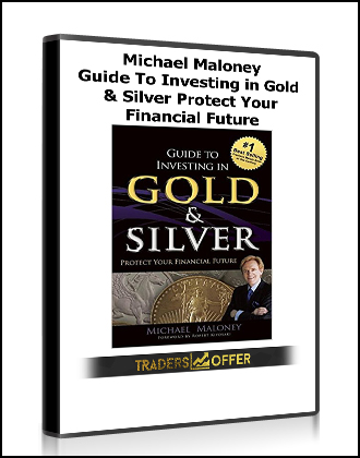 Michael Maloney - Guide To Investing in Gold & Silver Protect Your Financial Future