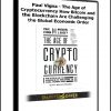 Paul Vigna - The Age of Cryptocurrency: How Bitcoin and the Blockchain Are Challenging the Global Economic Order